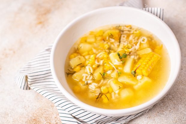 Soup with corn, potatoes and vermicelli – a simple and delicious recipe, how to cook step by step